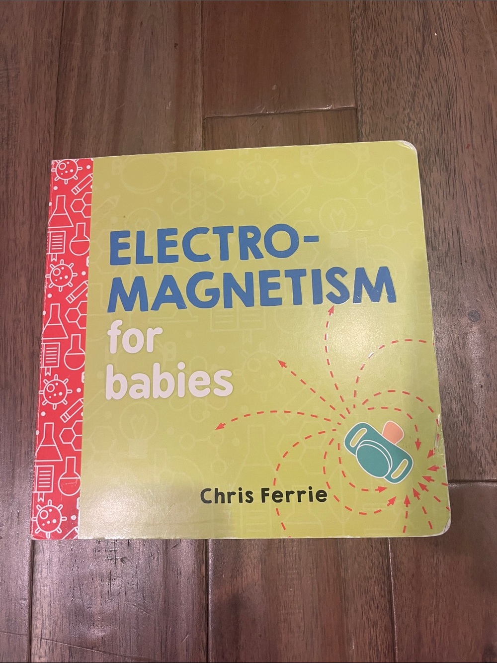 Electromagnetism for Babies Board Book by Chris Ferrie